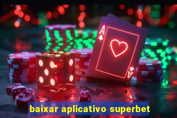 baixar aplicativo superbet